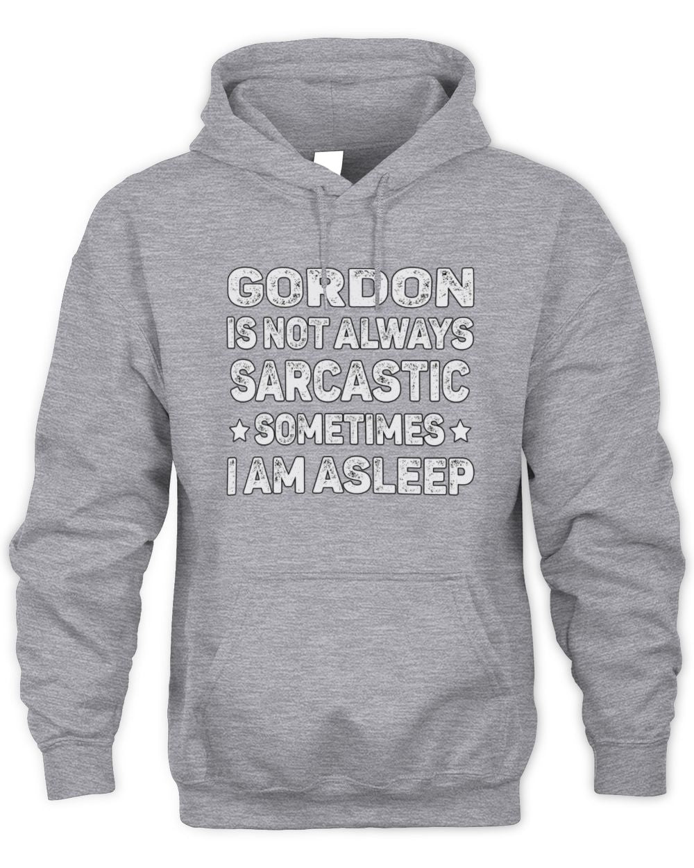 Your Name Is Not Always Sarcastic Funny T-Shirt GORDON M1-62 / Unisex Hoodie / sport grey