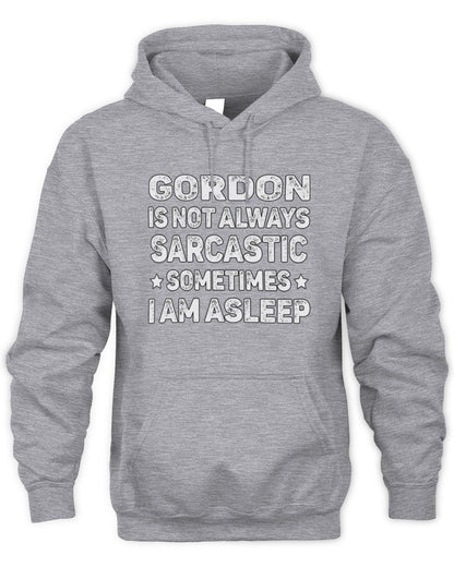 Your Name Is Not Always Sarcastic Funny T-Shirt GORDON M1-62 / Unisex Hoodie / sport grey