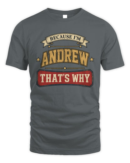 Because I'm Name That's Why Americana T-Shirt ANDREW M1-S88 / Unisex Standard T-Shirt / charcoal