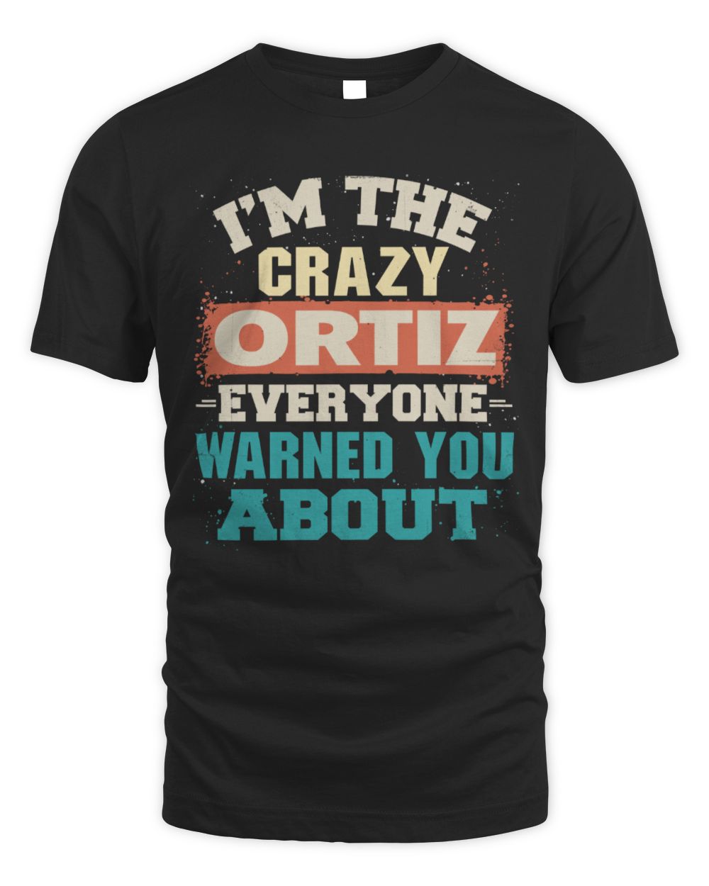 I'm the Crazy One Everyone Warned You About Retro Graphic T-Shirt ORTIZ M1-70 / Unisex Standard T-Shirt / black