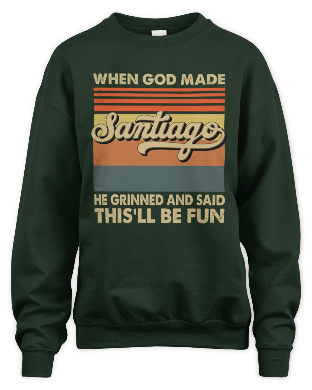 When God Made Your Name He Grinned Vintage T-Shirt SANTIAGO M1-55 / Unisex Sweatshirt / forest green