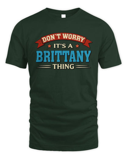 Don't Worry It's a Your Name Thing Funny Retro T-Shirt BRITTANY M1-57 / Unisex Standard T-Shirt / forest green