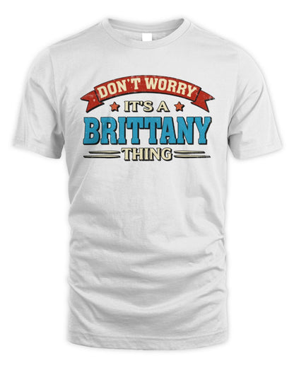 Don't Worry It's a Your Name Thing Funny Retro T-Shirt BRITTANY M1-57 / Unisex Standard T-Shirt / white