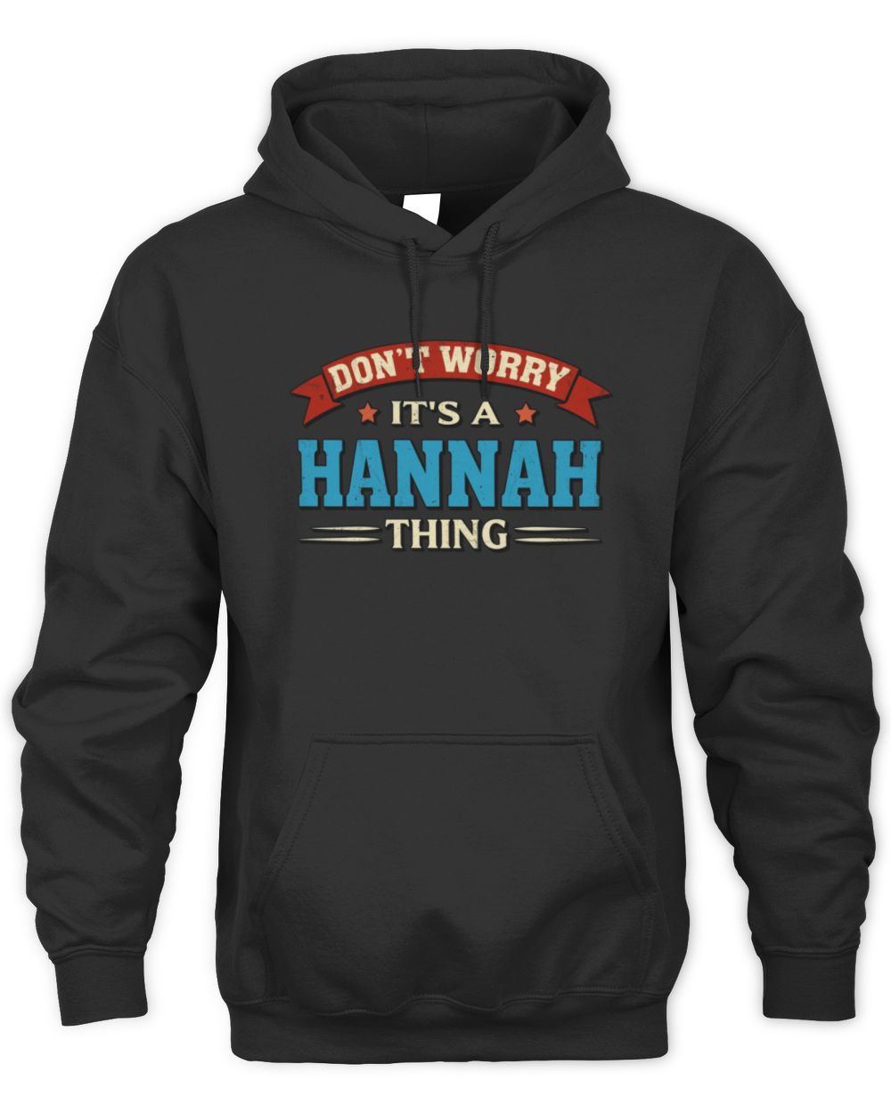 Don't Worry It's a Your Name Thing Funny Retro T-Shirt HANNAH M1-57 / Unisex Hoodie / black
