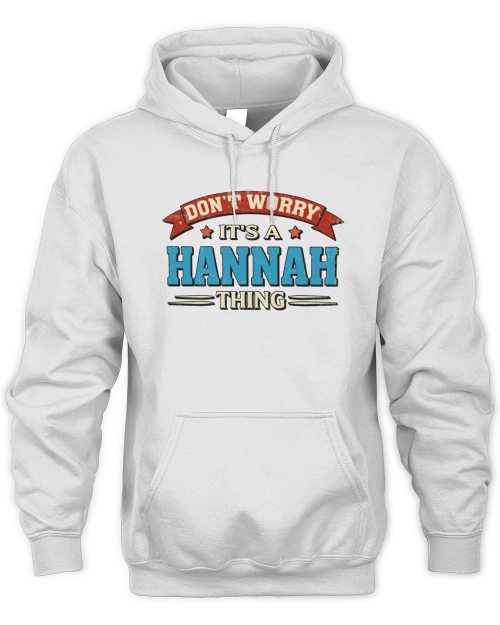 Don't Worry It's a Your Name Thing Funny Retro T-Shirt HANNAH M1-57 / Unisex Hoodie / white