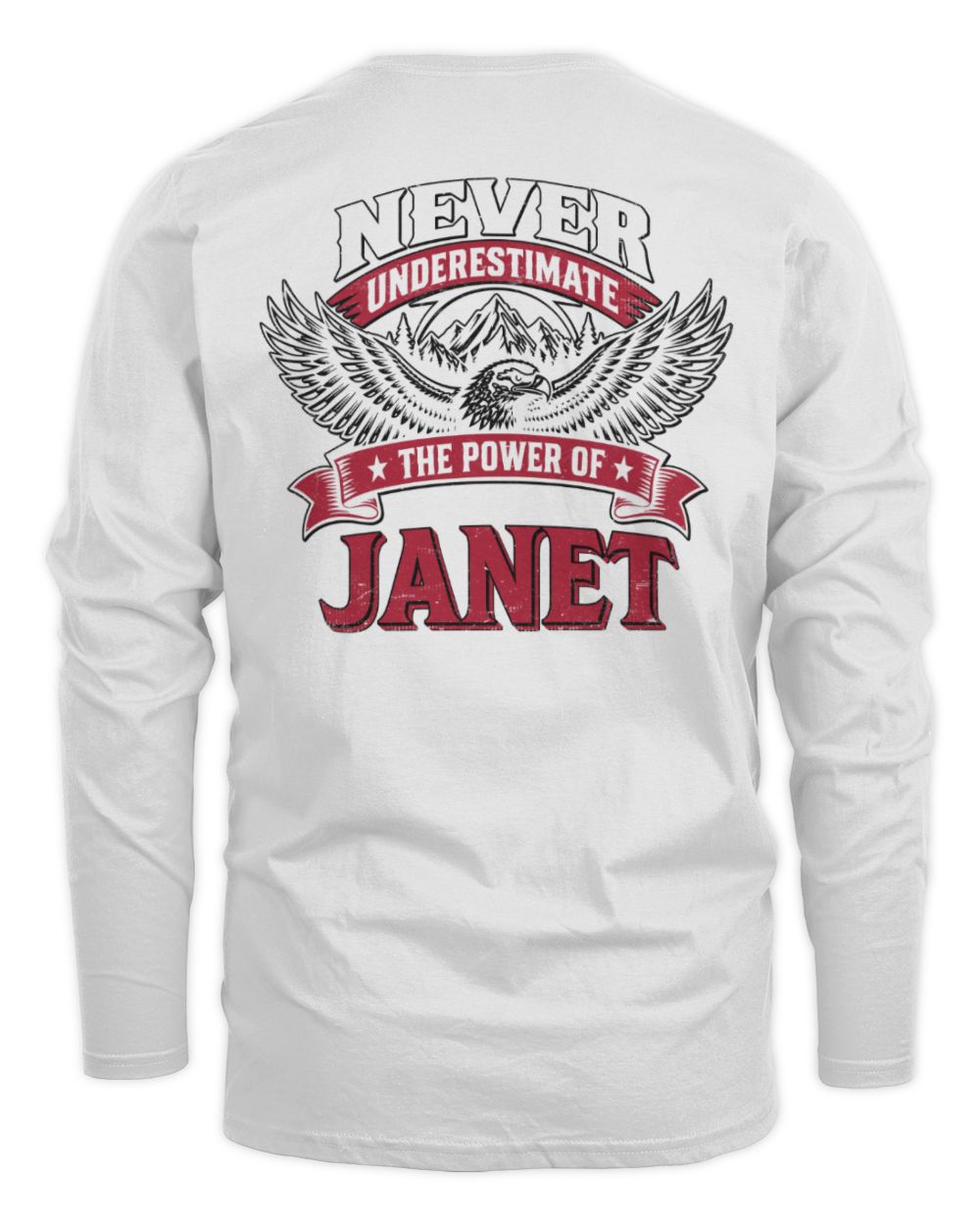 Never Underestimate Your Name Eagle Mountain Shirt JANET M1-61 / Men's Long Sleeved T-Shirt / white