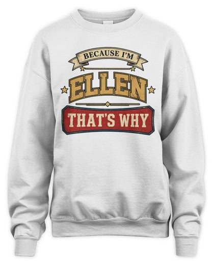 Because I'm Name That's Why Americana T-Shirt ELLEN M1-S88 / Unisex Sweatshirt / white