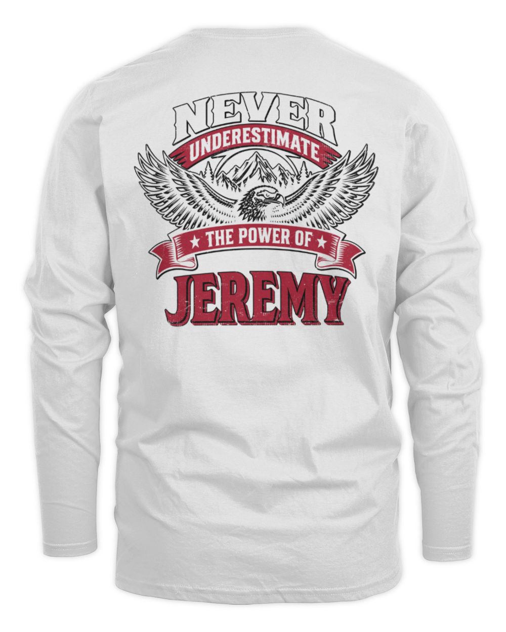 Never Underestimate Your Name Eagle Mountain Shirt JEREMY M1-61 / Men's Long Sleeved T-Shirt / white