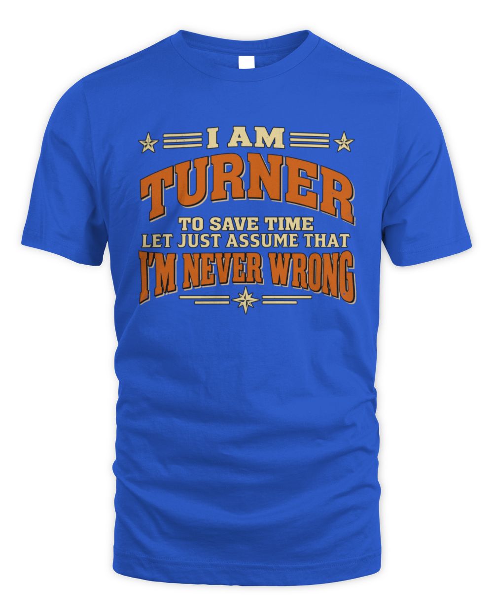 I'm Name Let's Just Assume I'm Never Wrong Retro Shirt TURNER M1-64 / Unisex Standard T-Shirt / royal
