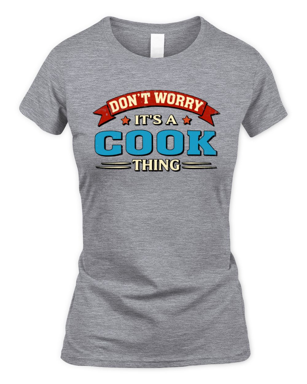 Don't Worry It's a Your Name Thing Funny Retro T-Shirt COOK M1-57 / Women's Standard T-Shirt / sport grey