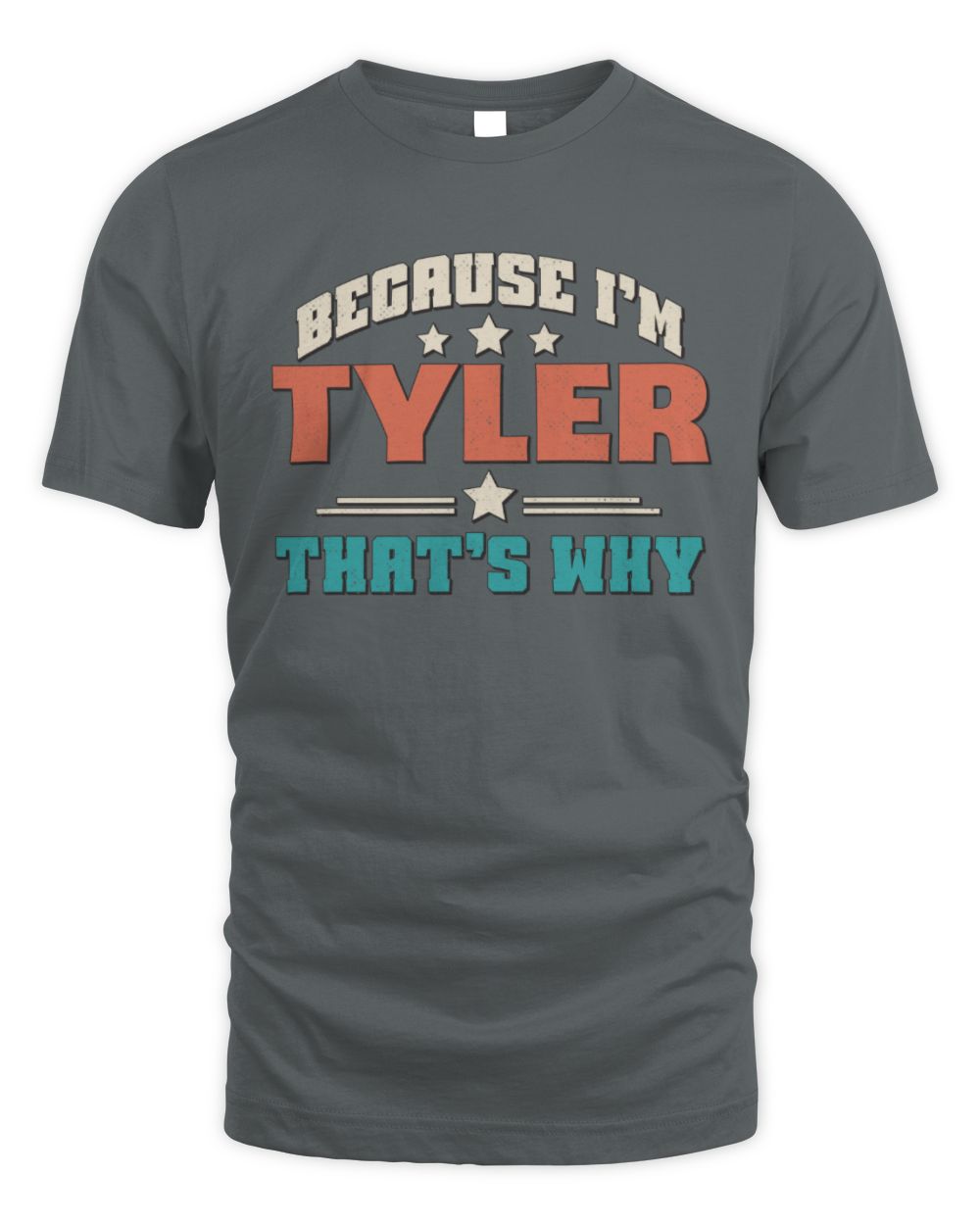 Because I'm Name That's Why Personalized Retro Shirt TYLER-49 / Unisex Standard T-Shirt / charcoal