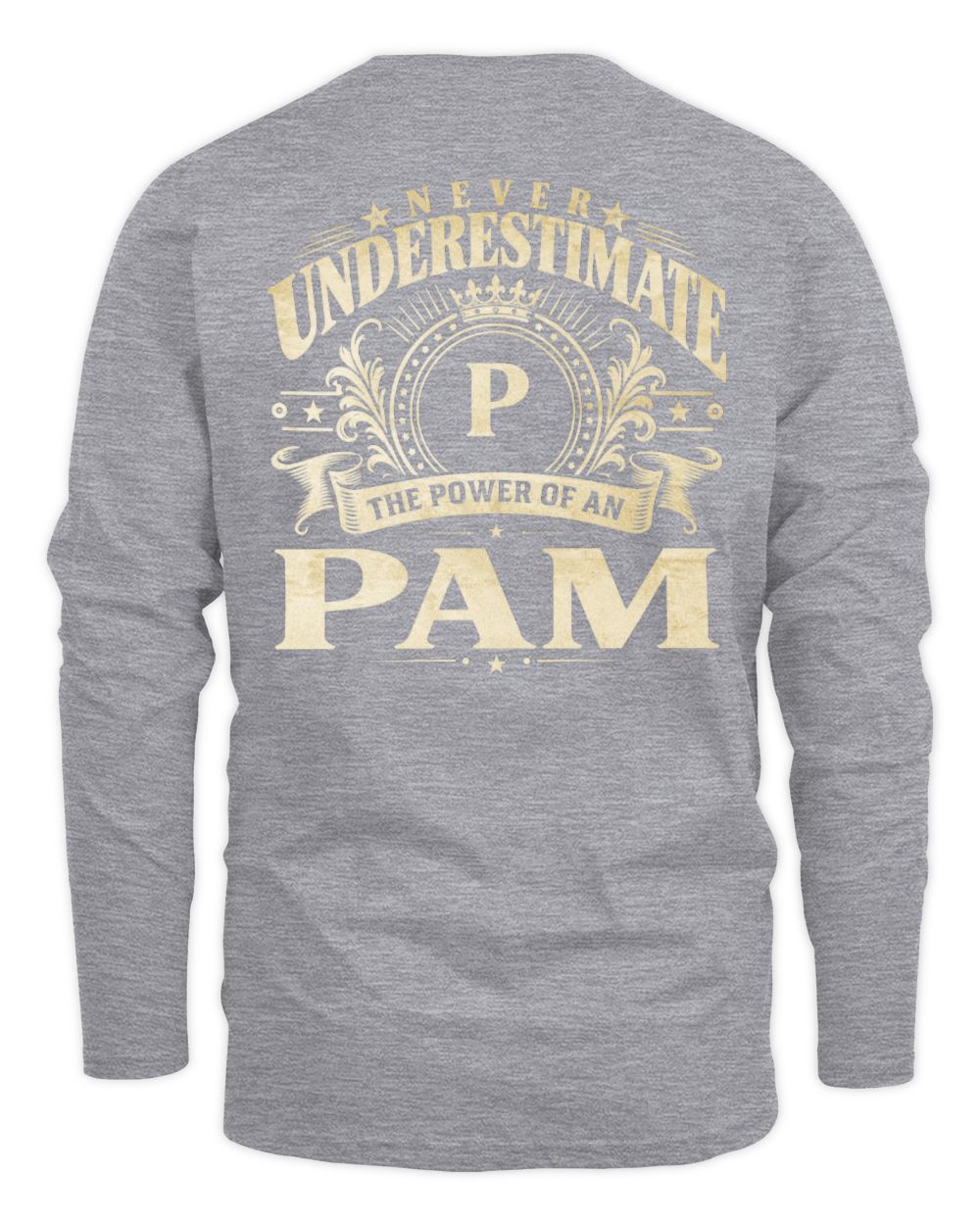 Never Underestimate Your Name Luxury Logo Shirt PAM M1-63 / Men's Long Sleeved T-Shirt / sport grey