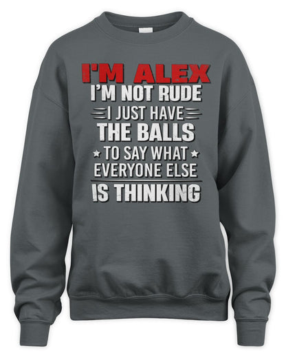 I'm Name I'm Not Rude I Just Have The Balls Funny T-Shirt ALEX M1-46 / Unisex Sweatshirt / charcoal