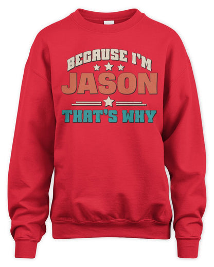 Because I'm Name That's Why Personalized Retro Shirt JASON-49 / Unisex Sweatshirt / red