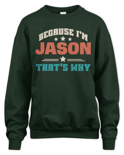 Because I'm Name That's Why Personalized Retro Shirt JASON-49 / Unisex Sweatshirt / forest green