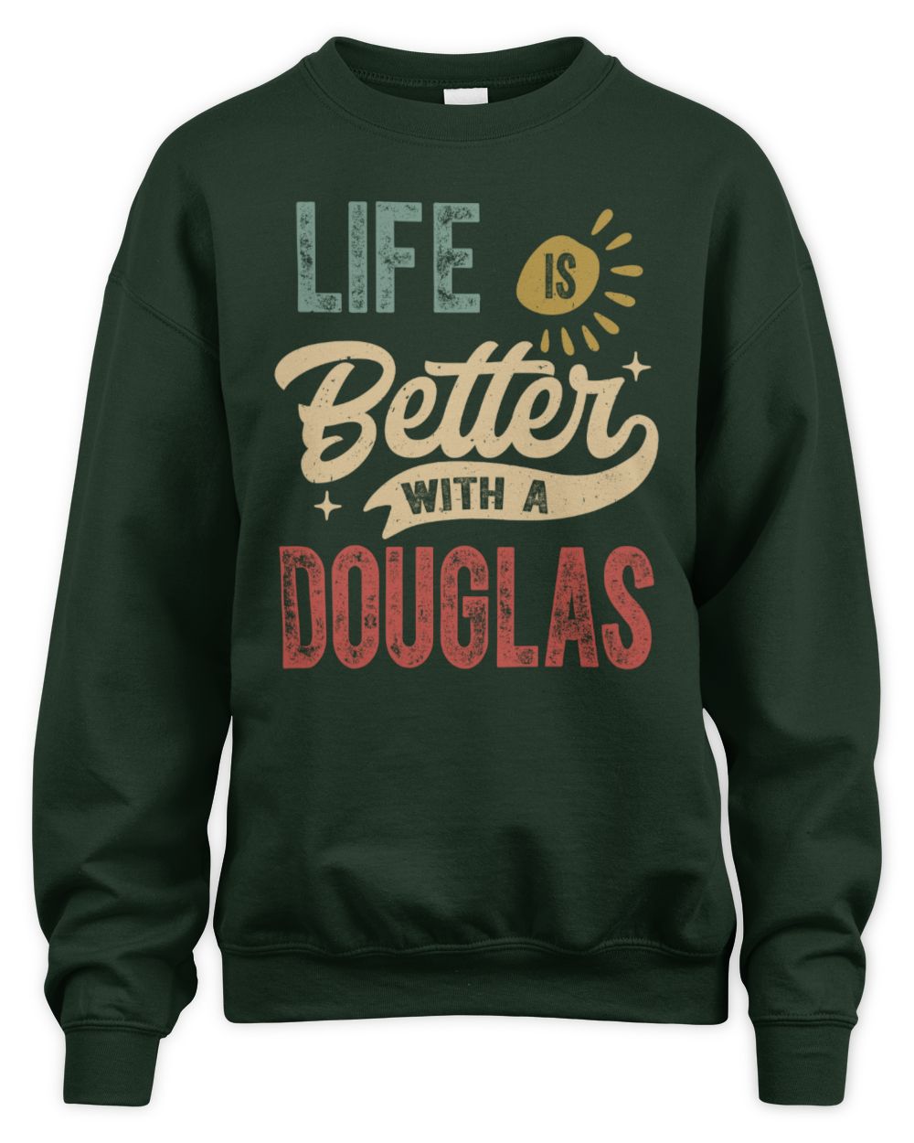 Life Is Better With a Name Personalized Retro T-Shirt DOUGLAS-48 / Unisex Sweatshirt / forest green