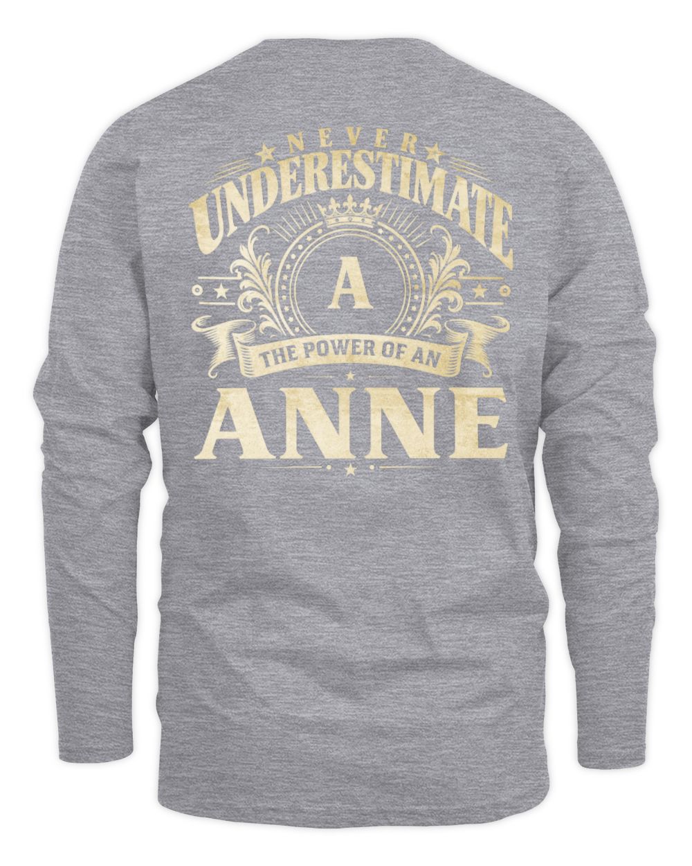 Never Underestimate Your Name Luxury Logo Shirt ANNE M1-63 / Men's Long Sleeved T-Shirt / sport grey