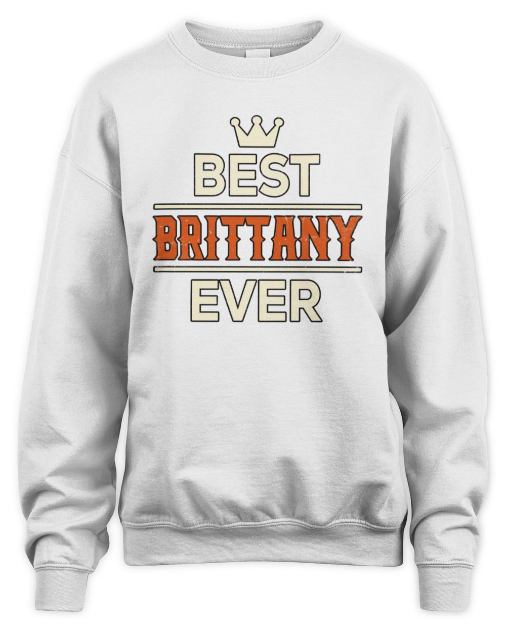 Best Your Name With Crown Shirt BRITTANY M1-59 / Unisex Sweatshirt / white