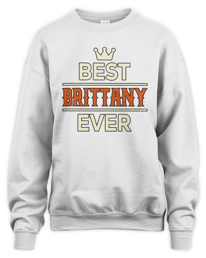Best Your Name With Crown Shirt BRITTANY M1-59 / Unisex Sweatshirt / white