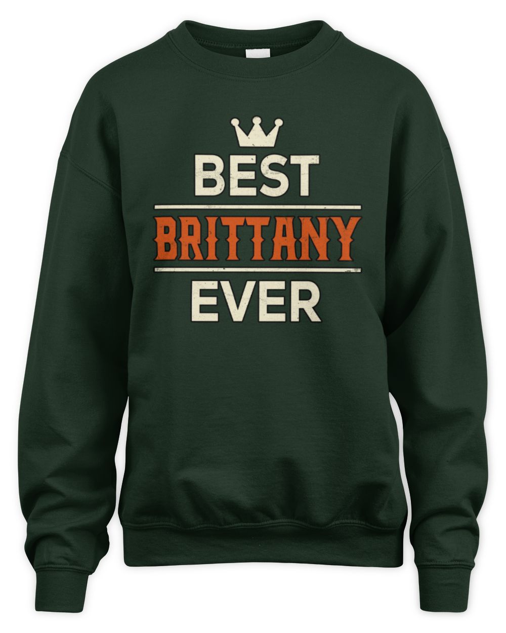 Best Your Name With Crown Shirt BRITTANY M1-59 / Unisex Sweatshirt / forest green