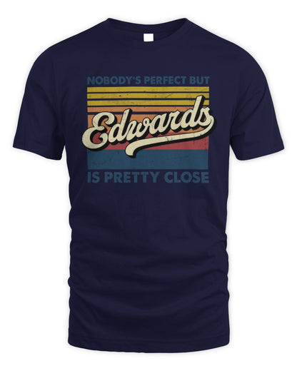 Nobody's Perfect But Your Name Is Pretty Close Retro Shirt EDWARDS M1-65 / Unisex Standard T-Shirt / navy