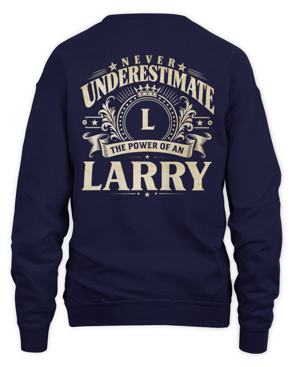 Never Underestimate Your Name Luxury Logo Shirt LARRY M1-63 / Unisex Sweatshirt / navy