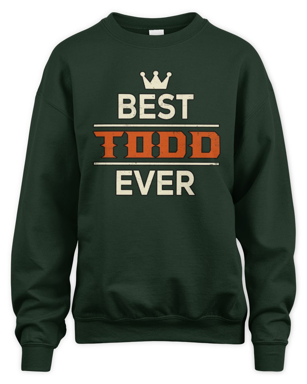 Best Your Name With Crown Shirt TODD M1-59 / Unisex Sweatshirt / forest green