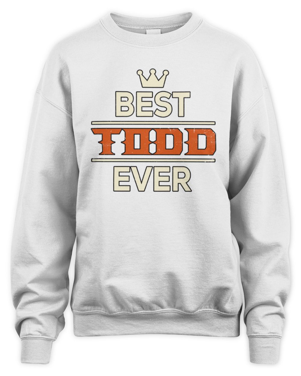 Best Your Name With Crown Shirt TODD M1-59 / Unisex Sweatshirt / white