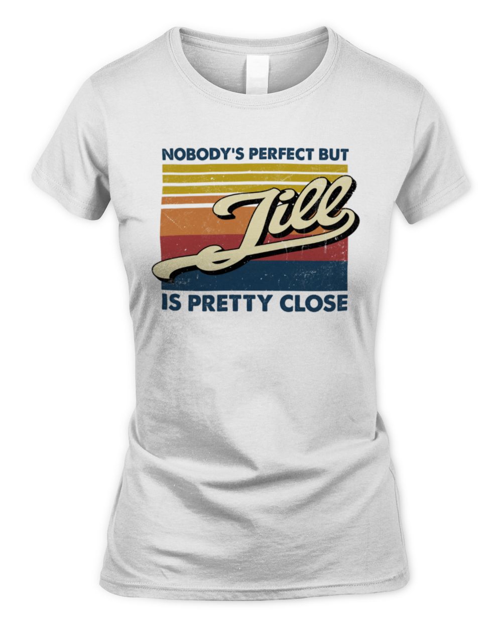 Nobody's Perfect But Your Name Is Pretty Close Retro Shirt JILL M1-65 / Women's Standard T-Shirt / white