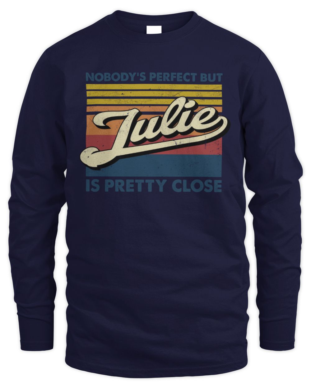 Nobody's Perfect But Your Name Is Pretty Close Retro Shirt JULIE M1-65 / Men's Long Sleeved T-Shirt / navy