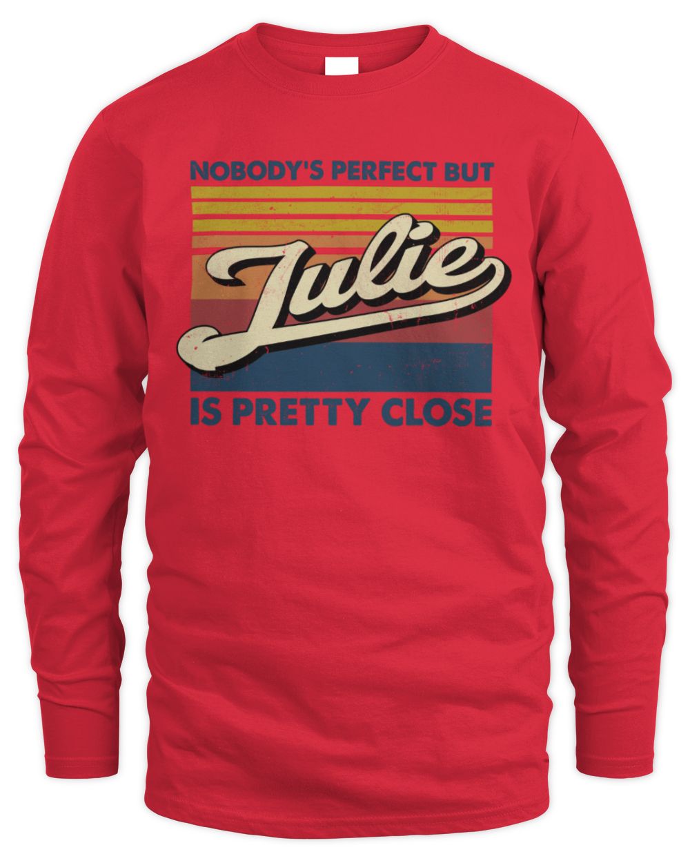 Nobody's Perfect But Your Name Is Pretty Close Retro Shirt JULIE M1-65 / Men's Long Sleeved T-Shirt / red