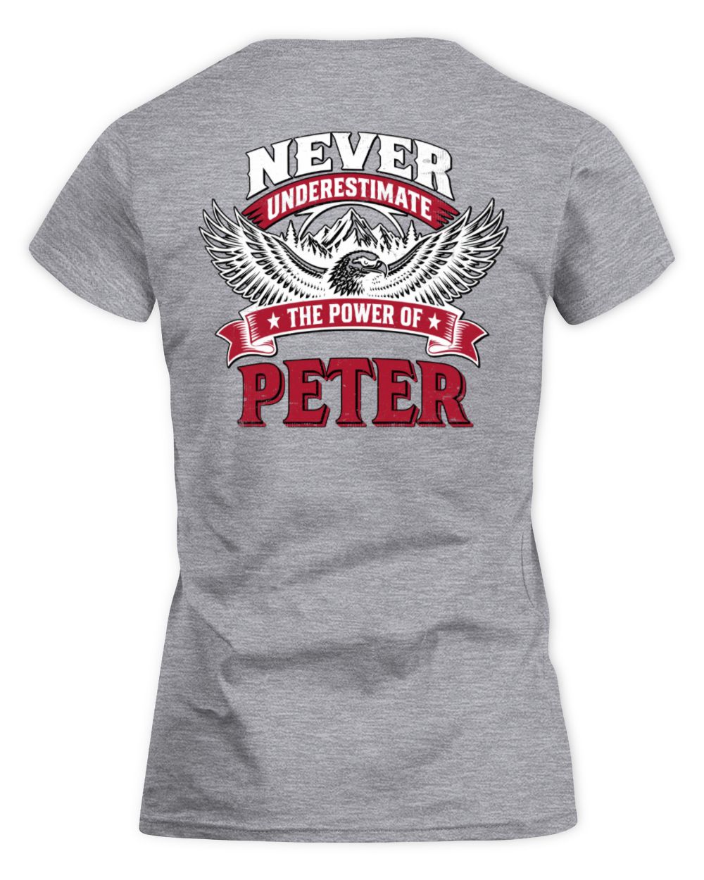 Never Underestimate Your Name Eagle Mountain Shirt PETER M1-61 / Women's Standard T-Shirt / sport grey
