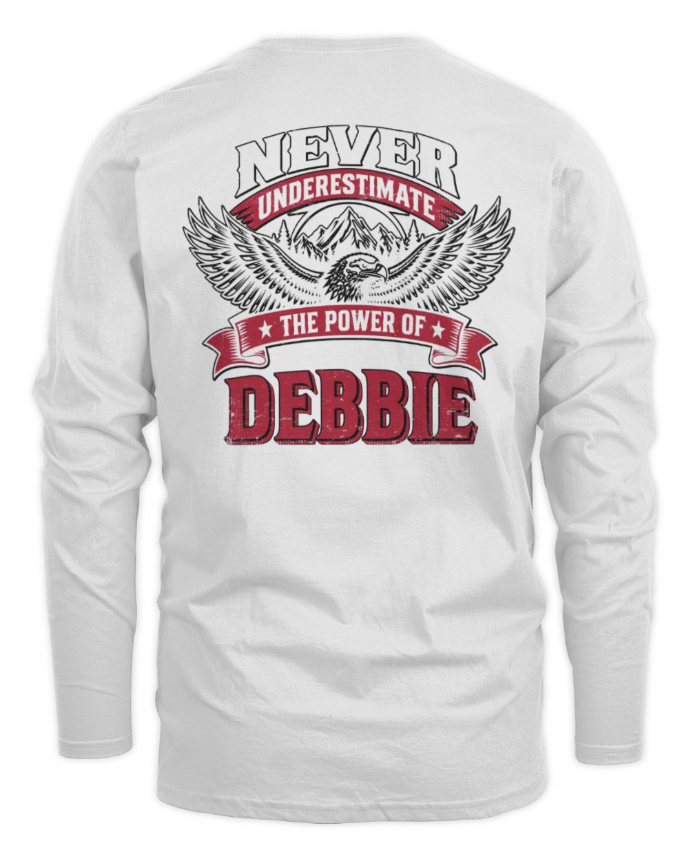 Never Underestimate Your Name Eagle Mountain Shirt DEBBIE M1-61 / Men's Long Sleeved T-Shirt / white