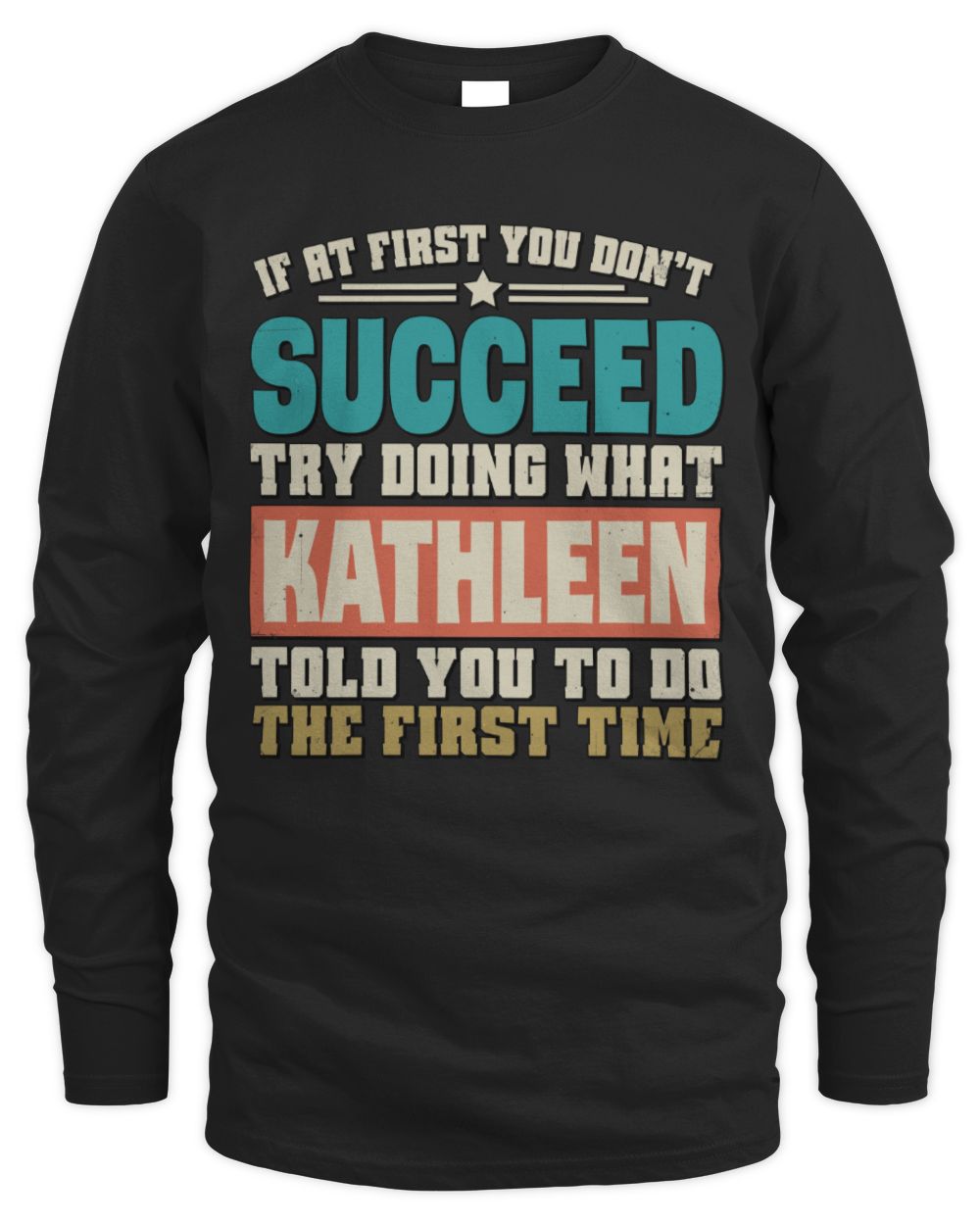If at First You Don't Succeed Funny Vintage Shirt KATHLEEN M1-53 / Men's Long Sleeved T-Shirt / black
