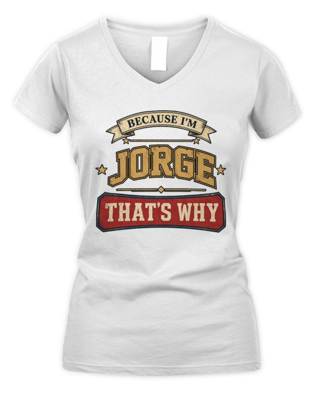 Because I'm Name That's Why Americana T-Shirt JORGE M1-S88 / Women's V-Neck T-Shirt / white