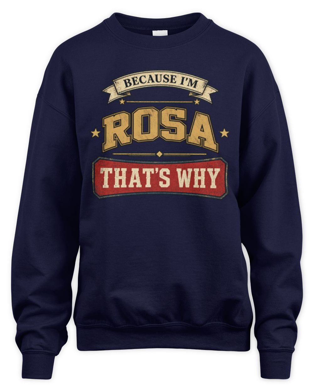 Because I'm Name That's Why Americana T-Shirt ROSA M1-S88 / Unisex Sweatshirt / navy
