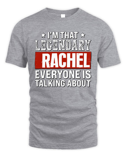 I'm That Legendary Name Everyone Is Talking About Funny Graphic T-Shirt RACHEL M1-73 / Unisex Standard T-Shirt / sport grey