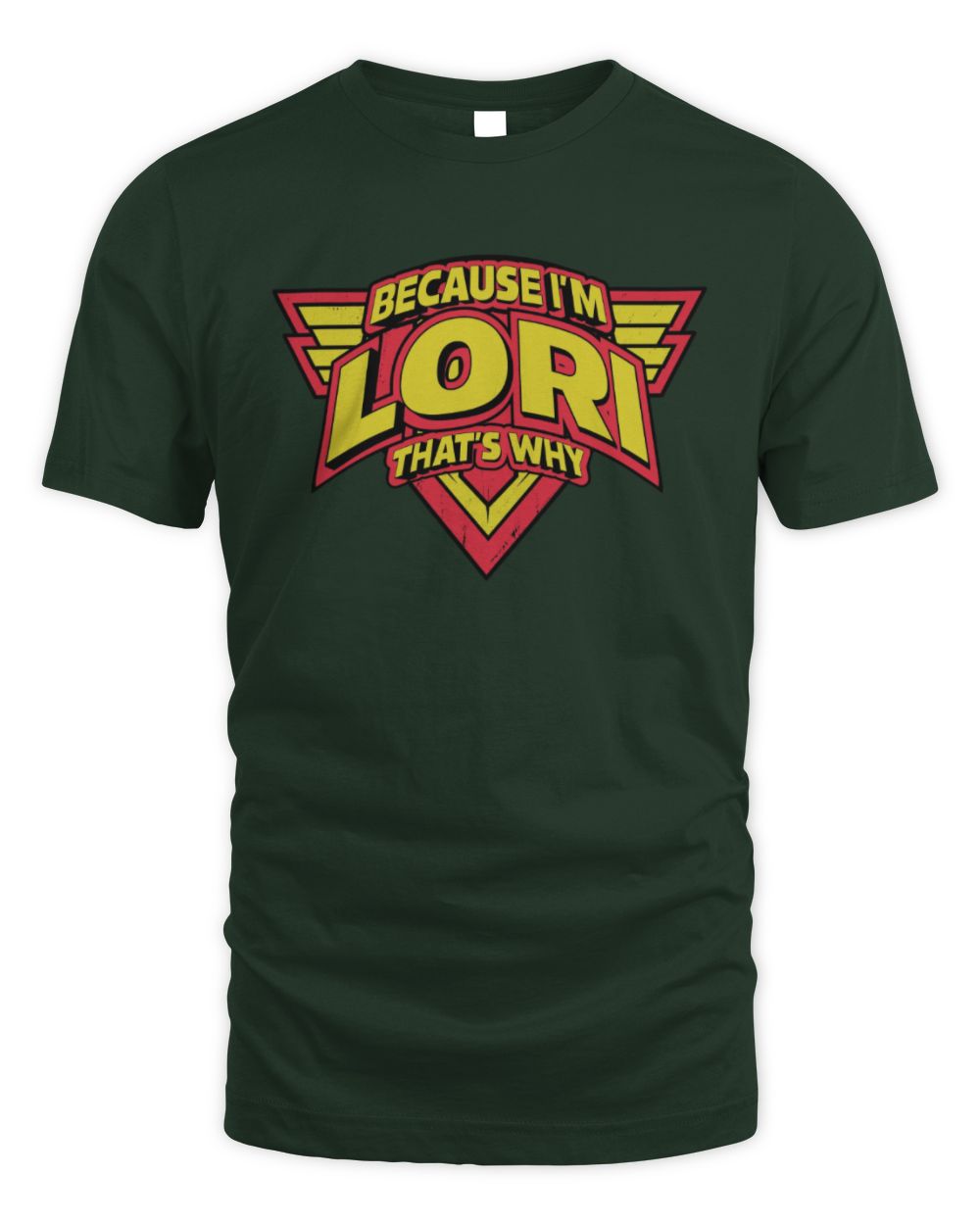 Because I'm Name That's Why Red and Yellow Logo Graphic T-Shirt LORI M1-75 / Unisex Standard T-Shirt / forest green