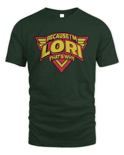 Because I'm Name That's Why Red and Yellow Logo Graphic T-Shirt LORI M1-75 / Unisex Standard T-Shirt / forest green