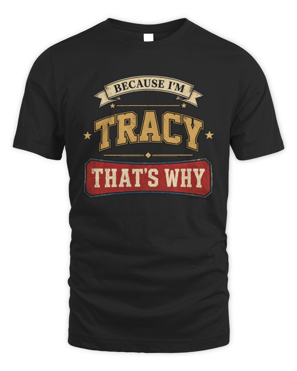 Because I'm Name That's Why Americana T-Shirt TRACY M1-S88 / Unisex Standard T-Shirt / black
