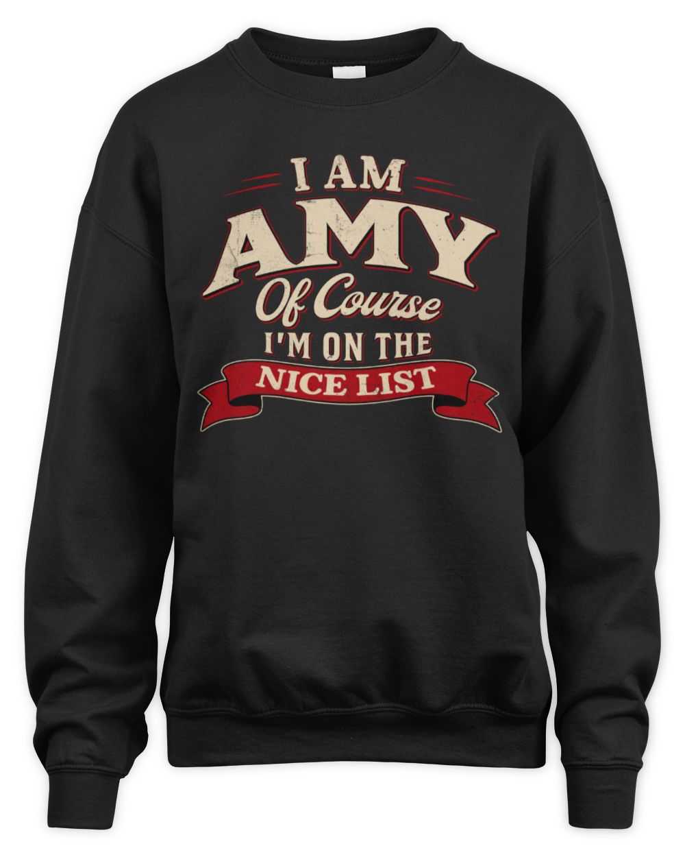I'm Name Of Course I'm On The Nice List Funny Christmas Shirt AMY M1-68 / Unisex Sweatshirt / black