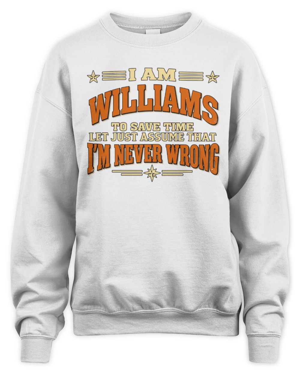 I'm Name Let's Just Assume I'm Never Wrong Retro Shirt WILLIAMS M1-64 / Unisex Sweatshirt / white