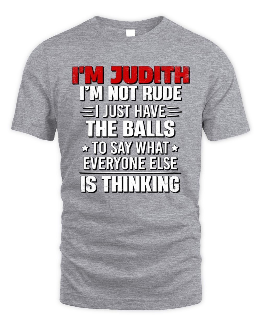 I'm Name I'm Not Rude I Just Have The Balls Funny T-Shirt JUDITH M1-46 / Unisex Standard T-Shirt / sport grey