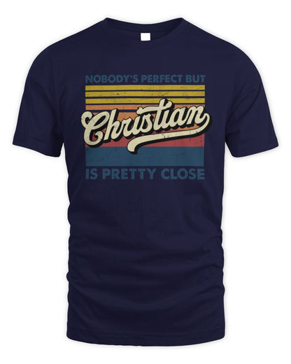 Nobody's Perfect But Your Name Is Pretty Close Retro Shirt CHRISTIAN M1-65 / Unisex Standard T-Shirt / navy