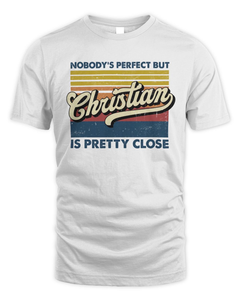 Nobody's Perfect But Your Name Is Pretty Close Retro Shirt CHRISTIAN M1-65 / Unisex Standard T-Shirt / white