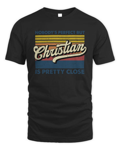 Nobody's Perfect But Your Name Is Pretty Close Retro Shirt CHRISTIAN M1-65 / Unisex Standard T-Shirt / black