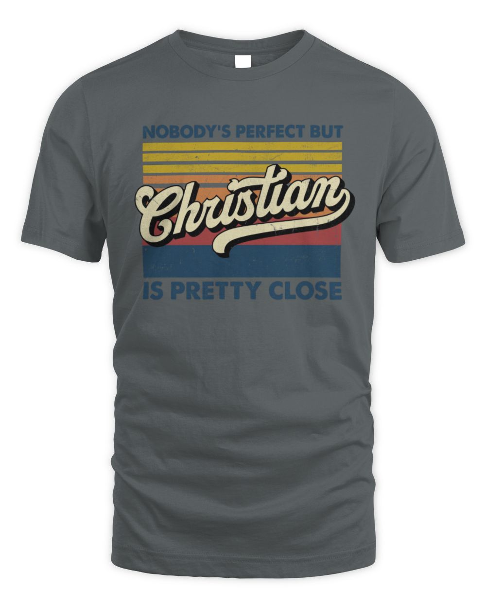 Nobody's Perfect But Your Name Is Pretty Close Retro Shirt CHRISTIAN M1-65 / Unisex Standard T-Shirt / charcoal
