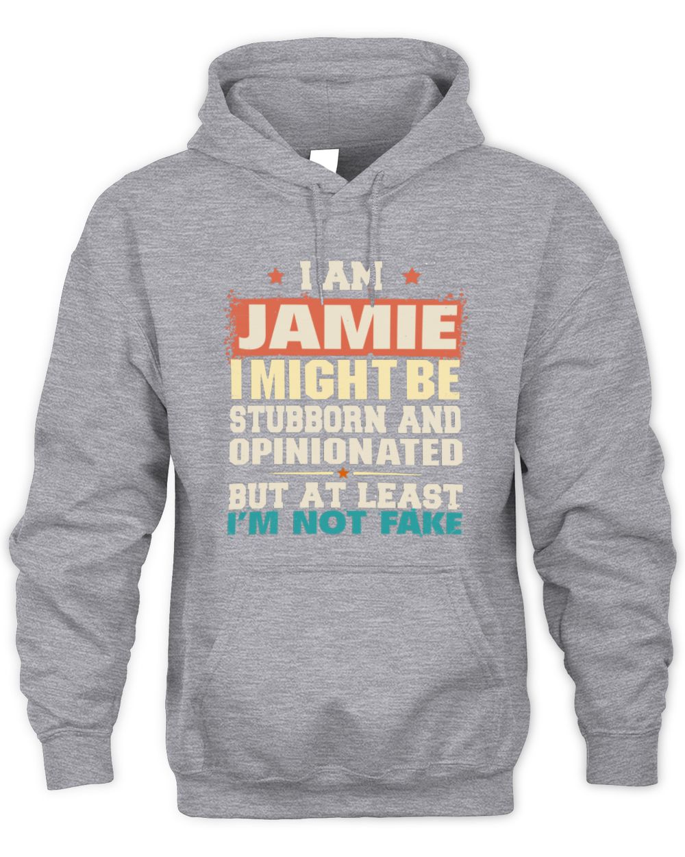 I Am Name I Might Be Stubborn and Opinionated Graphic T-Shirt JAMIE M1-72 / Unisex Hoodie / sport grey