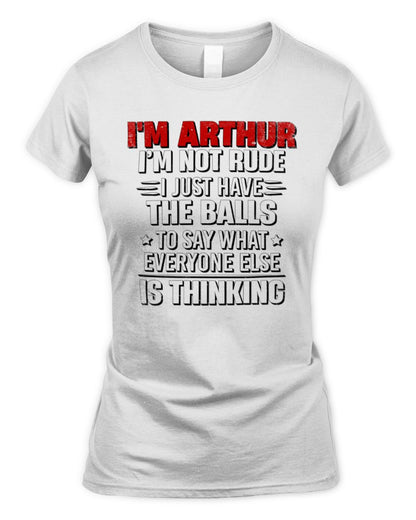 I'm Name I'm Not Rude I Just Have The Balls Funny T-Shirt ARTHUR M1-46 / Women's Standard T-Shirt / white