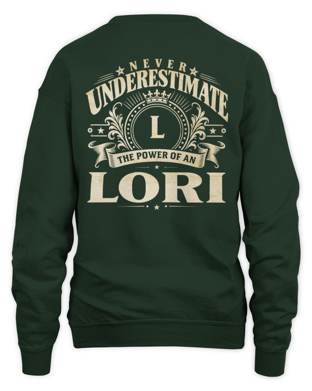 Never Underestimate Your Name Luxury Logo Shirt LORI M1-63 / Unisex Sweatshirt / forest green